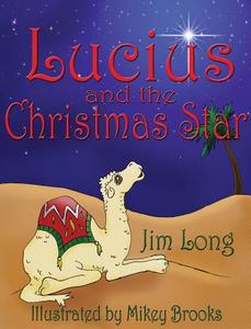 Lucius and the Christmas Star di Jim Long edito da James Long Publishing