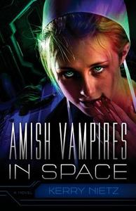 Amish Vampires in Space di Kerry Nietz edito da Marcher Lord Press