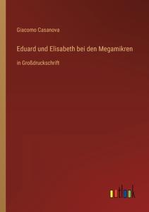 Eduard und Elisabeth bei den Megamikren di Giacomo Casanova edito da Outlook Verlag