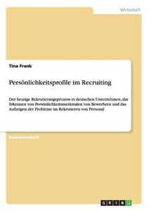 Persönlichkeitsprofile im Recruiting di Tina Frank edito da GRIN Publishing