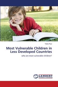 Most Vulnerable Children in Less Developed Countries di Tekla Paul edito da LAP Lambert Academic Publishing