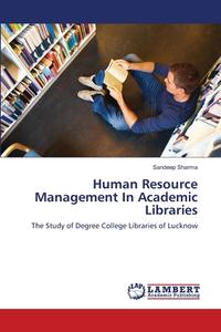 Human Resource Management In Academic Libraries di Sandeep Sharma edito da LAP Lambert Academic Publishing
