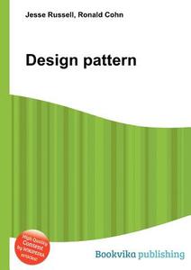 Design Pattern di Jesse Russell, Ronald Cohn edito da Book On Demand Ltd.