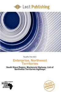 Enterprise, Northwest Territories edito da Lect Publishing