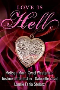 Love Is Hell di Melissa Marr, Scott Westerfeld, Justine Larbalestier edito da Harper Teen