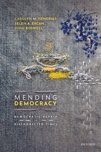 Mending Democracy di Carolyn M. Hendriks, Selen A. Ercan, John Boswell edito da Oxford University Press