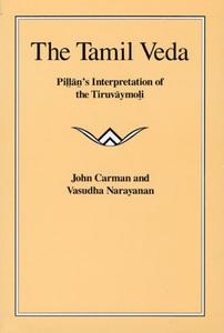 The Tamil Veda: Pillan's Interpretation of the Tiruvaymoli di John Carman, Vasudha Narayanan edito da UNIV OF CHICAGO PR