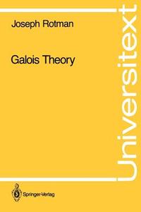 Galois Theory di Joseph J. Rotman edito da Springer-verlag New York Inc.