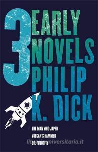 Three Early Novels di Philip K. Dick edito da Orion Publishing Co