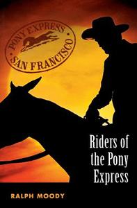 Riders of the Pony Express di Ralph Moody edito da UNIV OF NEBRASKA PR