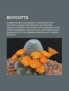 Boycotts: Durban Review Conference, Charles Boycott, Protests Against Proposition 8 Supporters, Tobacco Protest, List of Boycott di Source Wikipedia edito da Books LLC, Wiki Series