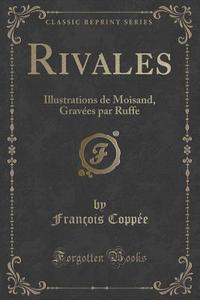 Rivales di Francois Coppee edito da Forgotten Books