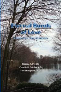 Eternal Bonds of Love: A Young Man's Afterlife Memoir di Ricardo K. Petrillo edito da Booksurge Publishing