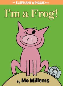 I'm a Frog! di Mo Willems edito da Hachette Book Group USA