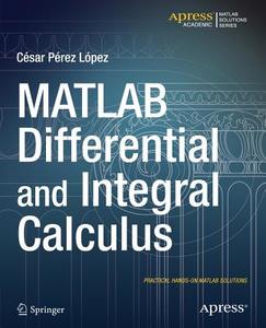 MATLAB Differential and Integral Calculus di Cesar Lopez edito da Apress