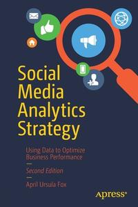 Social Media Analytics Strategy di April Ursula Fox edito da APress