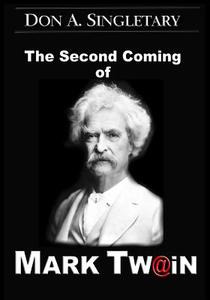 The Second Coming of Mark Twain di Don a. Singletary edito da Createspace