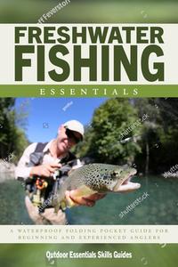 Freshwater Fishing Essentials: A Waterproof Pocket Guide to Gear, Techniques & Useful Tips di James Kavanagh edito da WATERFORD PR