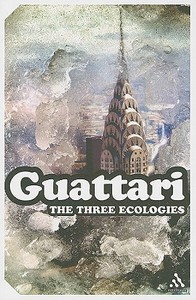 The Three Ecologies di Felix Guattari edito da Bloomsbury Publishing PLC