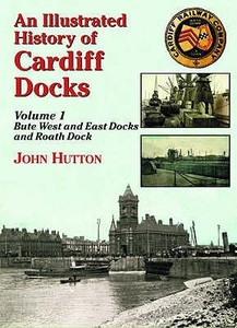 An Illustrated History of Cardiff Docks di John Hutton edito da Silver Link Publishing Ltd