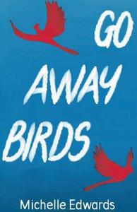 Go Away Birds di Edwards Michelle Edwards edito da African Books Collective