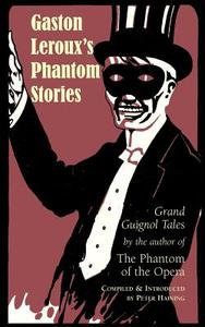 Gaston Leroux's Phantom Stories edito da Apocryphile Press