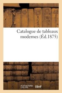 Catalogue De Tableaux Modernes di COLLECTIF edito da Hachette Livre - BNF