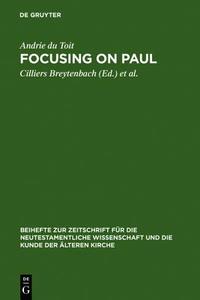 Focusing on Paul: Persuasion and Theological Design in Romans and Galatians di Andrie Du Toit edito da Walter de Gruyter