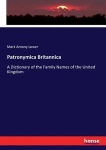 Patronymica Britannica di Mark Antony Lower edito da hansebooks