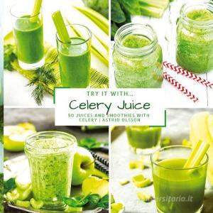 Try it with...Celery Juice di Astrid Olsson edito da tredition