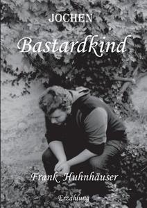 Jochen Bastardkind di Frank Huhnhäuser edito da Books on Demand