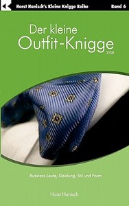Der Kleine Outfit-knigge 2100 di Horst Hanisch edito da Books On Demand