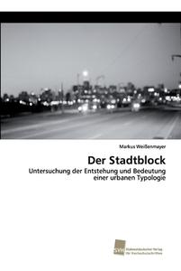 Der Stadtblock di Markus Weißenmayer edito da Südwestdeutscher Verlag für Hochschulschriften AG  Co. KG