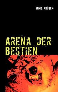 Arena Der Bestien di Dirk Kr Ger edito da Books On Demand