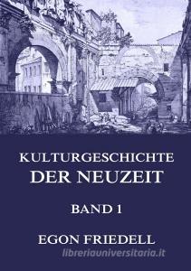 Kulturgeschichte der Neuzeit, Band 1 di Egon Friedell edito da Jazzybee Verlag