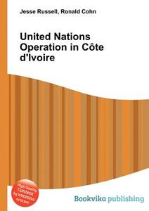 United Nations Operation In Cote D\'ivoire edito da Book On Demand Ltd.