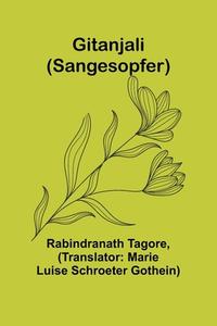 Gitanjali (Sangesopfer) di Rabindranath Tagore edito da Alpha Editions
