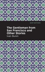 The Gentleman from San Francisco and Other Stories di Ivan A. Bunin edito da MINT ED
