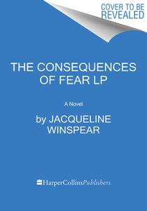 The Consequences of Fear di Jacqueline Winspear edito da HARPERLUXE