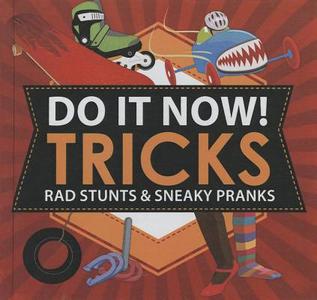 Do It Now!: Tricks: Rad Stunts & Sneaky Pranks di Sarah Hines Stephens, Bethany Mann edito da Turtleback Books