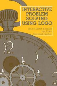 Interactive Problem Solving Using Logo di Heinz Dieter Boecker, Hal Eden, Gerhard Fischer edito da Taylor & Francis Inc