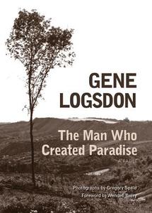 The Man Who Created Paradise: A Fable di Gene Logsdon edito da OHIO UNIV PR