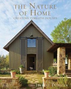 The Nature of Home di Jeff Dungan, William Abranowicz edito da Rizzoli International Publications