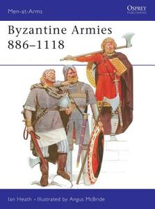 Byzantine Armies, 886-1118 di Ian Heath edito da Bloomsbury Publishing PLC