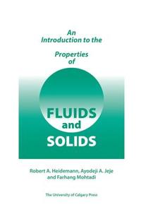 An Introduction to the Properties of Fluids and Solids di Robert Heideman edito da University of Calgary Press