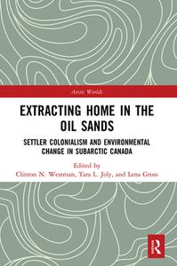 Extracting Home In The Oil Sands edito da Taylor & Francis Ltd