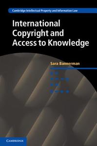 International Copyright and Access to Knowledge di Sara Bannerman edito da Cambridge University Press