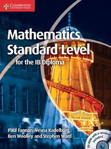 Mathematics For The Ib Diploma Standard Level With Cd-rom di Paul Fannon, Vesna Kadelburg, Ben Woolley, Stephen Ward edito da Cambridge University Press