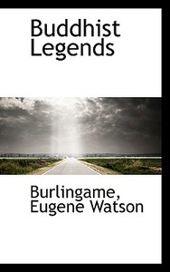 Buddhist Legends di Burlingame Eugene Watson edito da Bibliolife