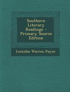 Southern Literary Readings di Leonidas Warren Payne edito da Nabu Press